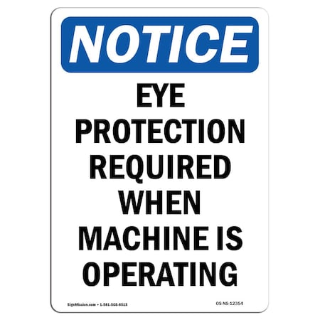 OSHA Notice Sign, Eye Protection Required When Machine, 24in X 18in Aluminum